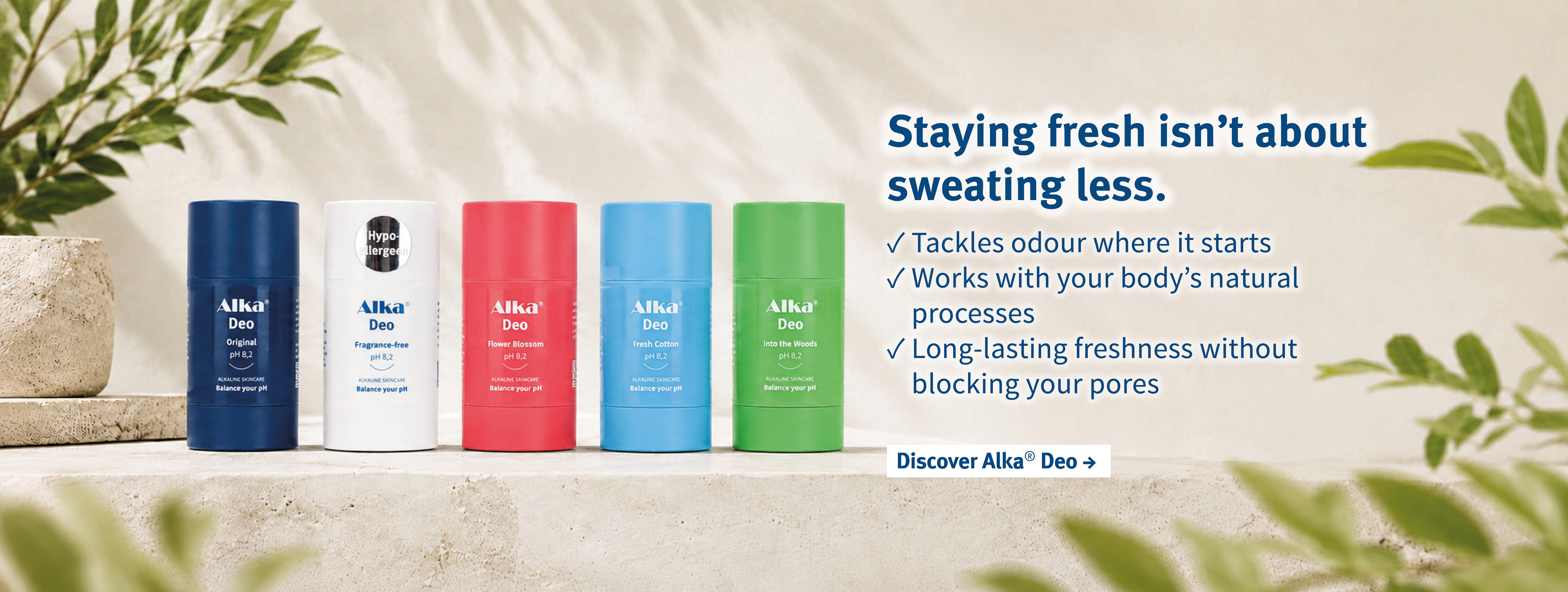 Staying fresh isn’t about sweating less.Discover Alka® Deo!